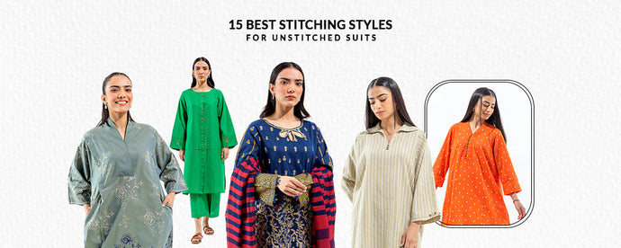 15 Best Stitching Styles for Unstitched Suits – Summer Unstitched Online