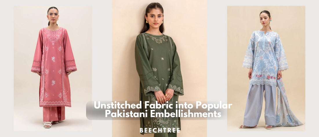 Unstitched Fabric into Popular Pakistani Embellishments