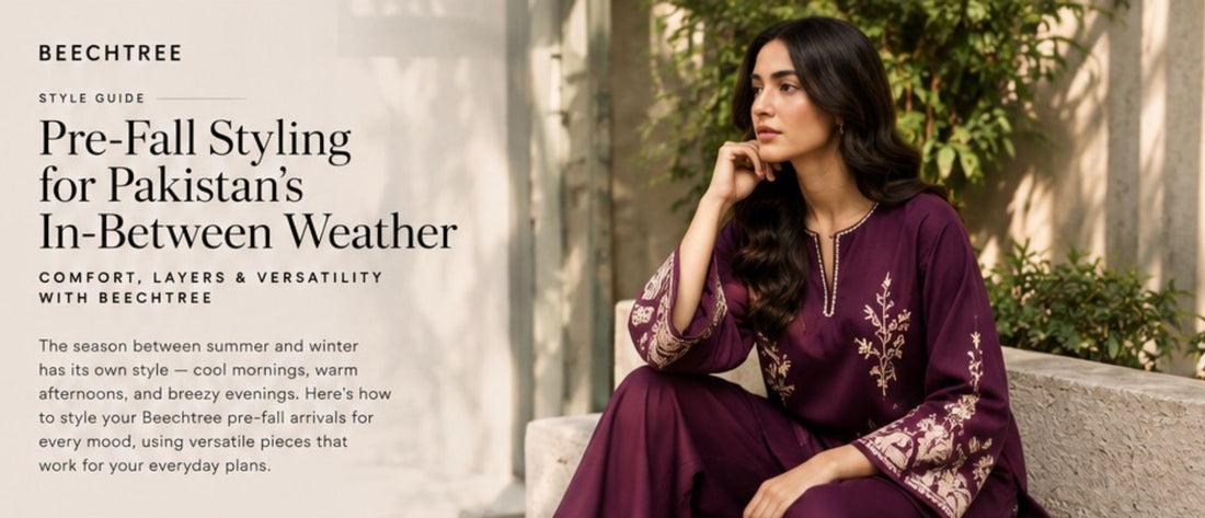 Pre-Fall Styling for Women in Pakistan: What to Wear When It’s Not Too Hot, Not Too Cold